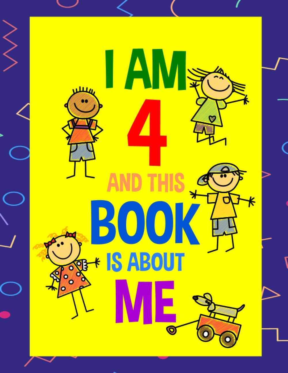 I Am 4 and This Book is About Me: Journal Gift For 4 Years Old Girls & Boys