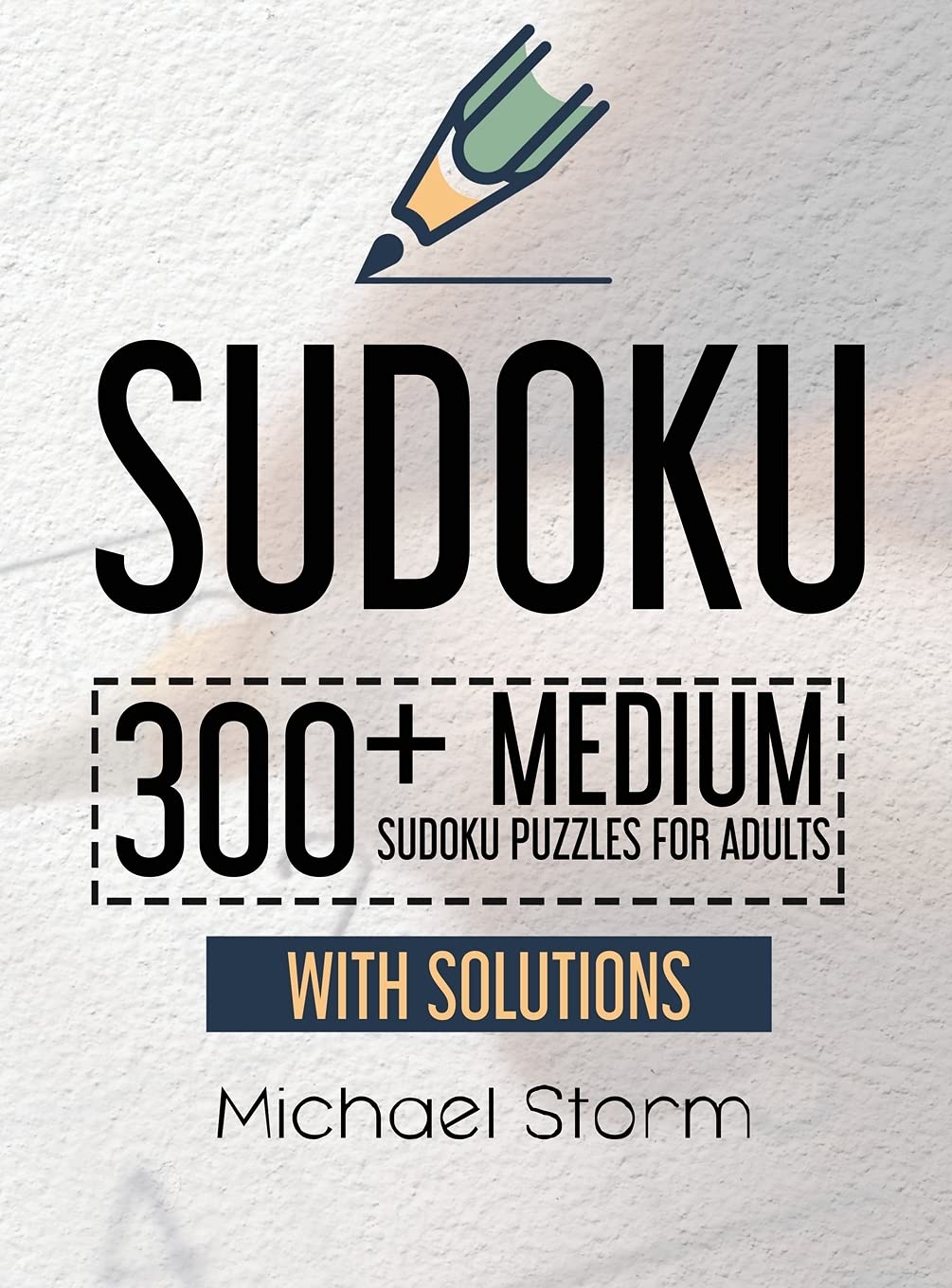 Sudoku: 300+ Medium Sudoku Puzzles for Adults with Solutions