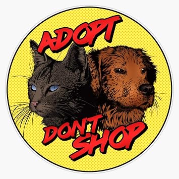 Adopt, DonT Shop - Dog & Cat Vinyl Waterproof Sticker Decal Car Laptop Wall Window Bumper Sticker 5"