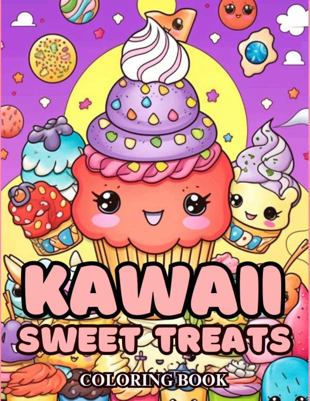Kawaii Sweet Treats Coloring Book: A Delightful Journey of Cute Confections: Indulge in Adorable Desserts and Create Colorful Masterpieces
