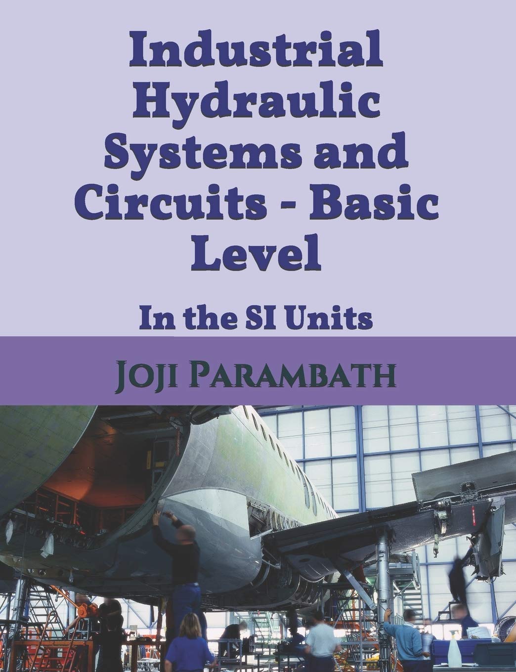 Industrial Hydraulic Systems and Circuits - Basic: In the SI Units
