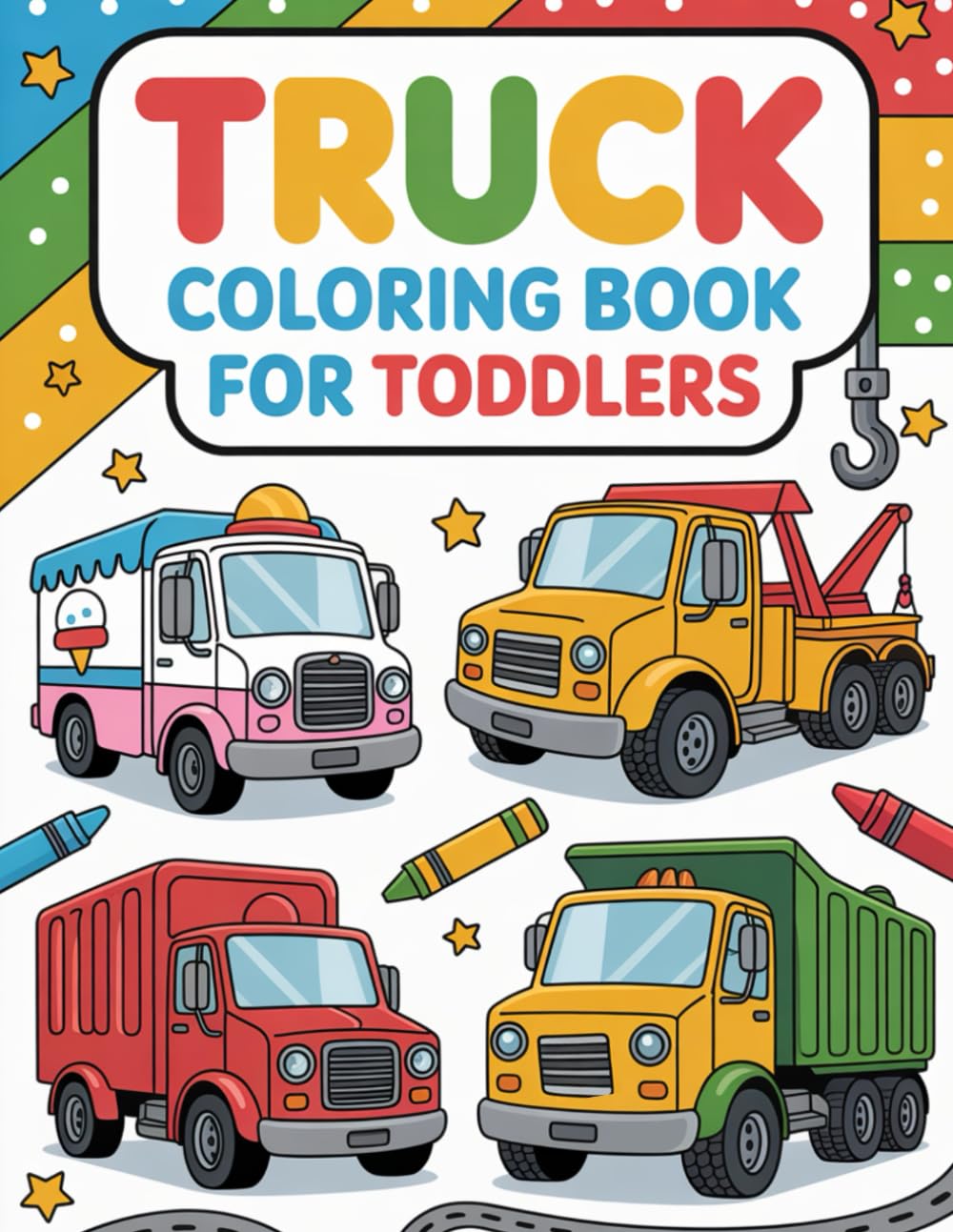 Truck Coloring Book for Toddlers: My First Vehicles Coloring Book for toddlers with Easy Truck Designs