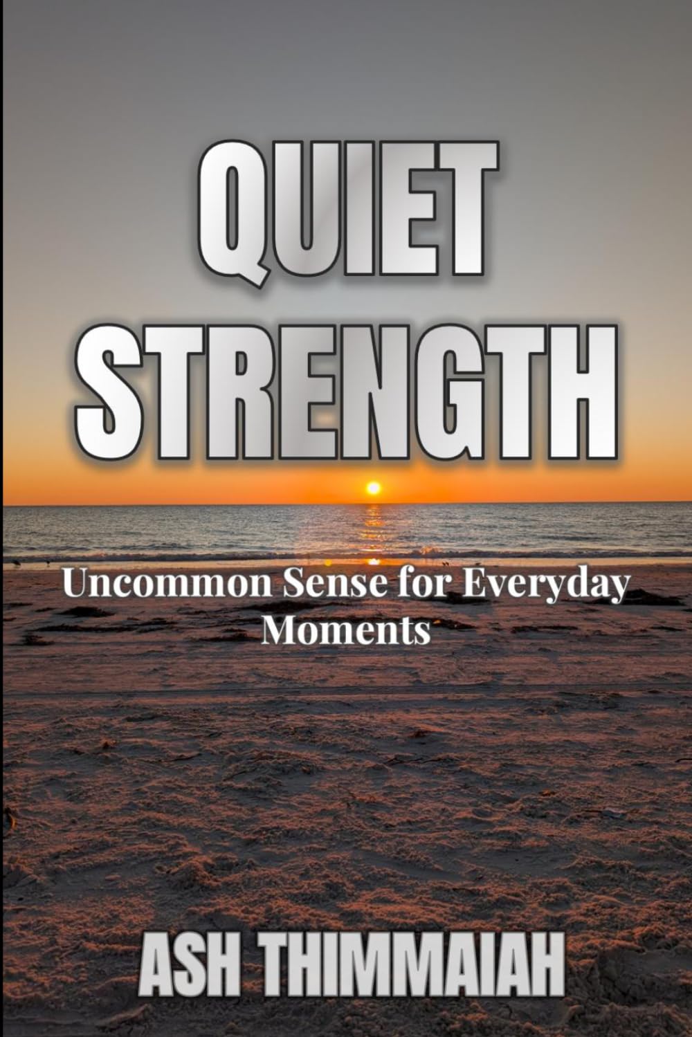 Quiet Strength: Uncommon Sense for Everyday Moments