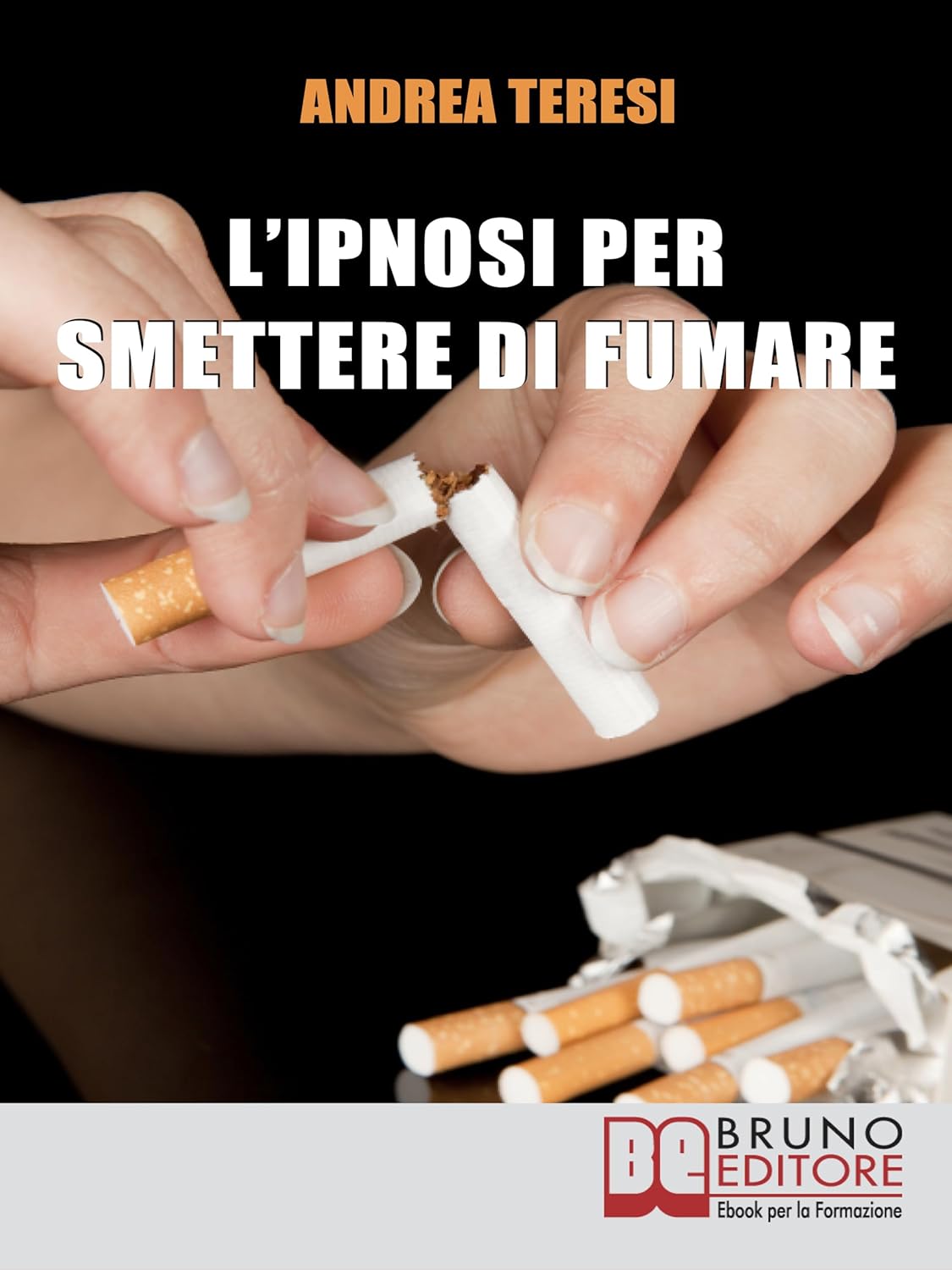 L'Ipnosi Per Smettere Di Fumare Come Diventare un ExFumatore in Due Ore grazie a Una Sola L'Ipnosi Per Smettere Di Fumare Come Diventare un ExFumatore in Due Ore grazie a Una Sola