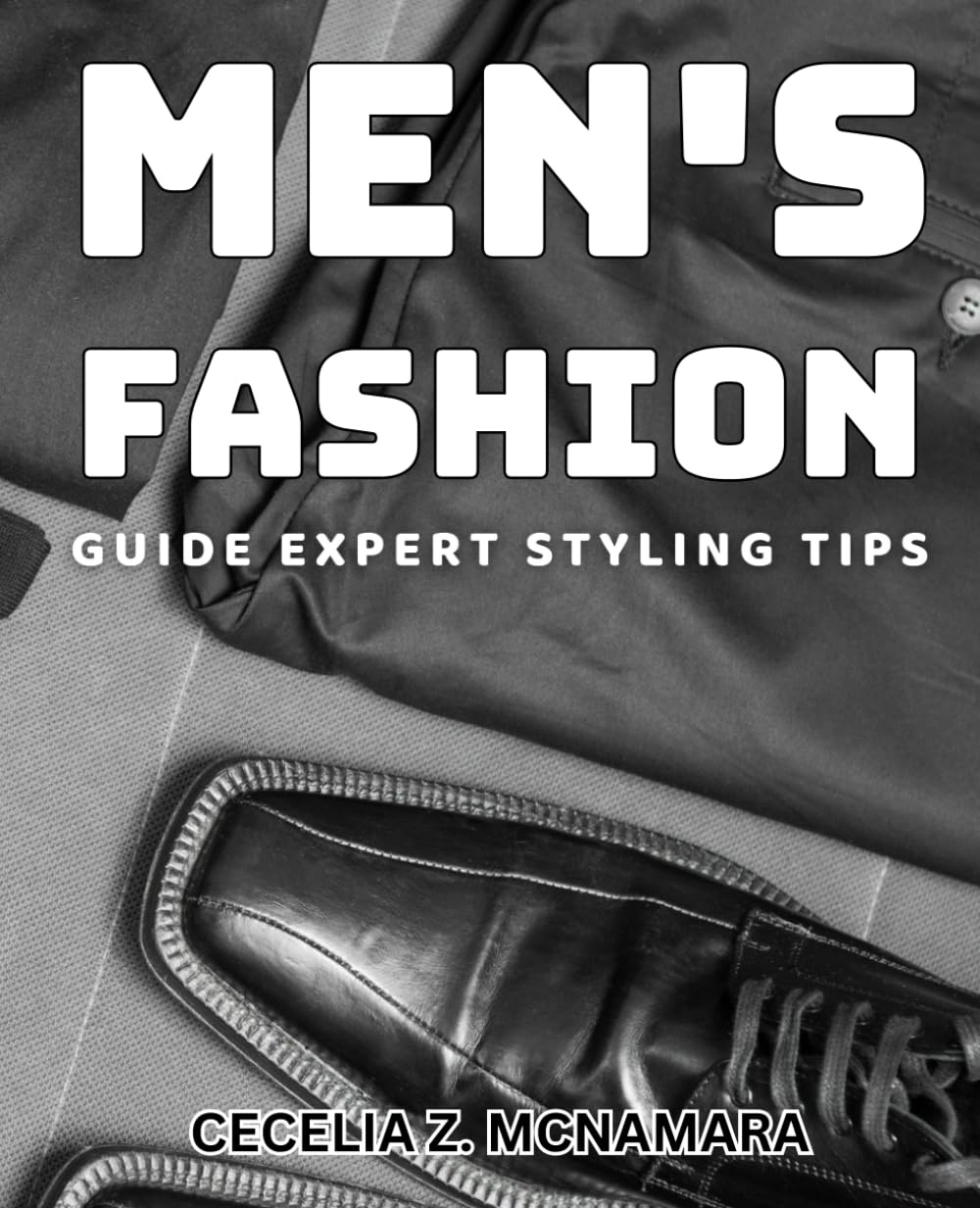 Men's Fashion Guide: Expert Styling Tips: Master the Art of Men's Style with Insider Fashion Secrets
