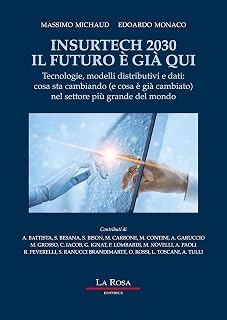 INSURTECH 2030. IL FUTURO E' GIA' QUI: Tecnologie, modelli distributivi e dati: cosa sta cambiando (e cosa è già cambiato) nel settore più grande del mondo (Italian Edition)