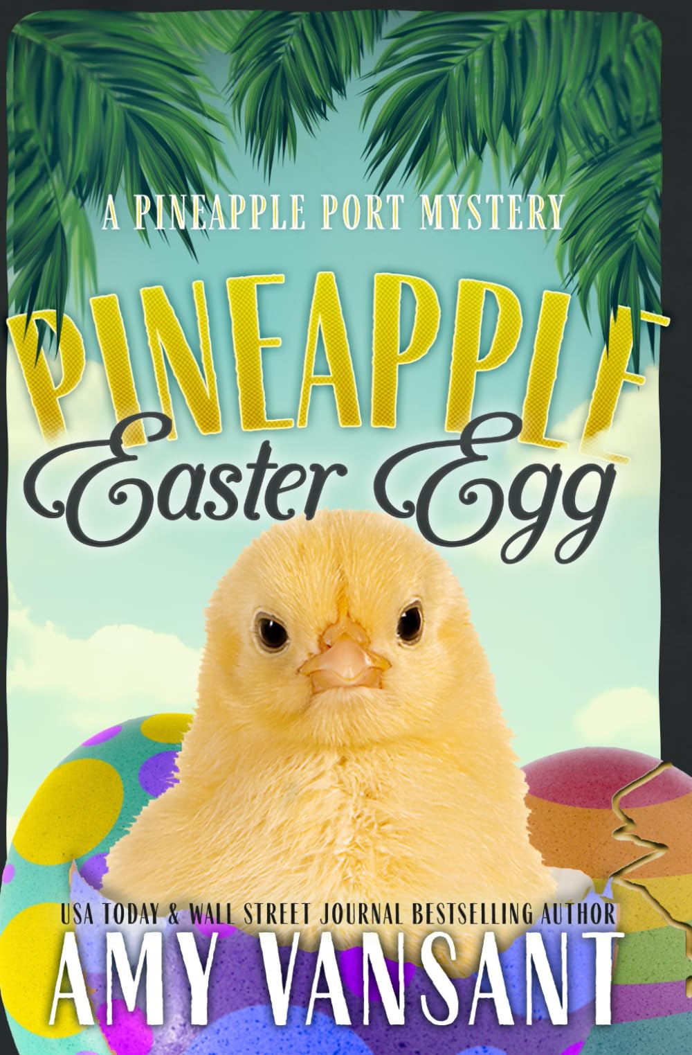 Pineapple Easter Egg: An Easter Mystery packed with hidden "Easter eggs"! (Pineapple Port Mysteries)