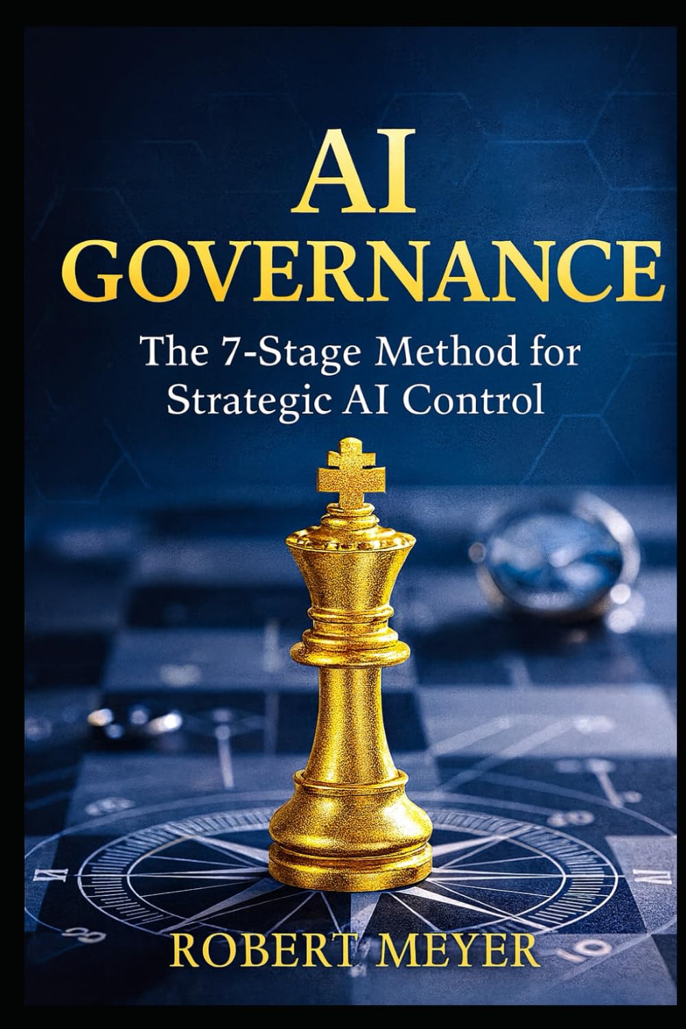 AI GOVERNANCE: The 7-Stage Method for Strategic AI Control (KI-Governance & Compliance)