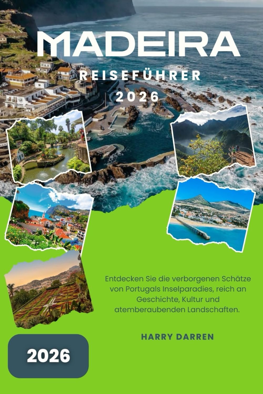 MADEIRA REISEFÜHRER 2026: Entdecken Sie Portugals Atlantikinsel voller Gärten, Wanderwege und zeitlosem Charme
