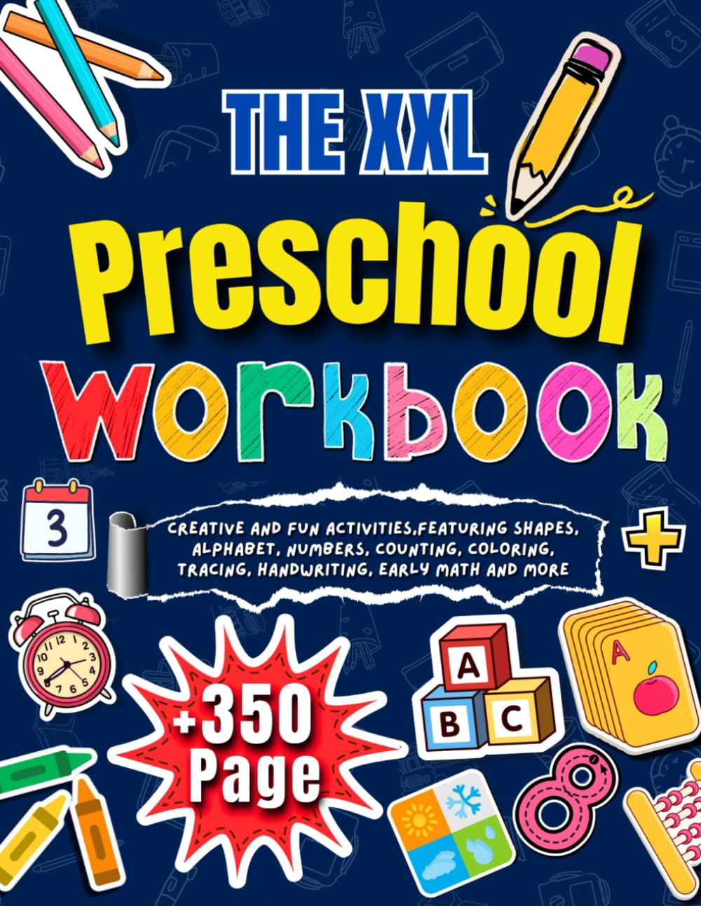 The XXL Preschool Workbook: +350 Pages of Creative and Fun Activities, Featuring, Alphabet, Numbers, Counting, Shapes, Coloring, Tracing, Handwriting, Early Math and More