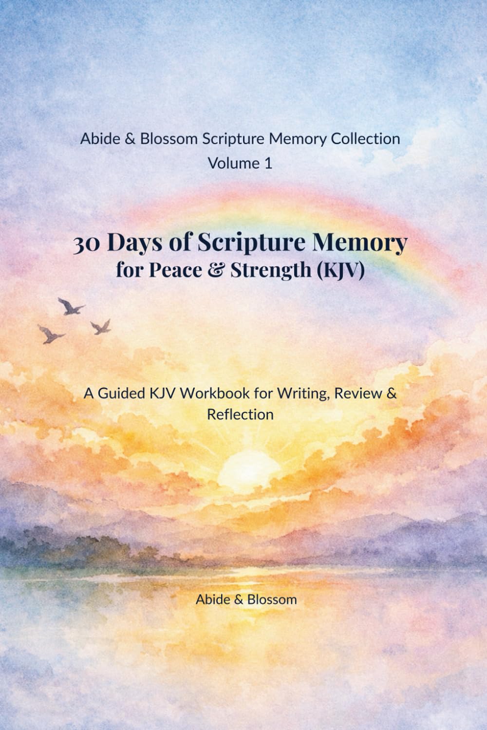 30 Days of Scripture Memory for Peace & Strength (KJV): A Guided KJV Workbook for Writing, Review & Reflection