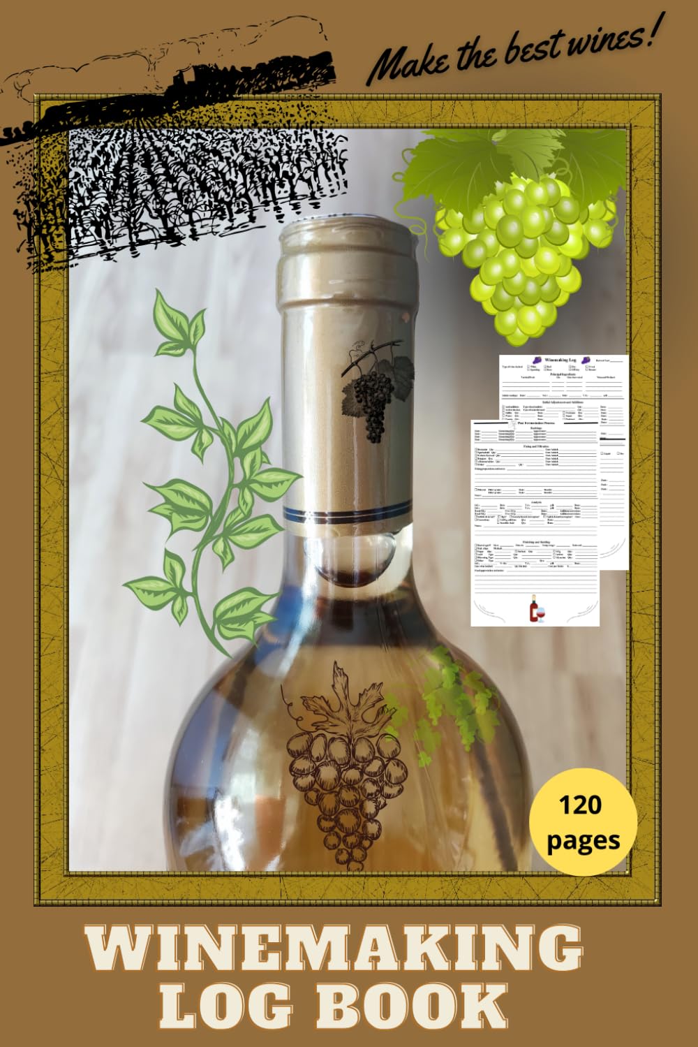 Winemaking Log Book: Recording Wine Recipes, Tracker Notebook for Wine Makers, Journal, Procedures, Proces Details and Notes