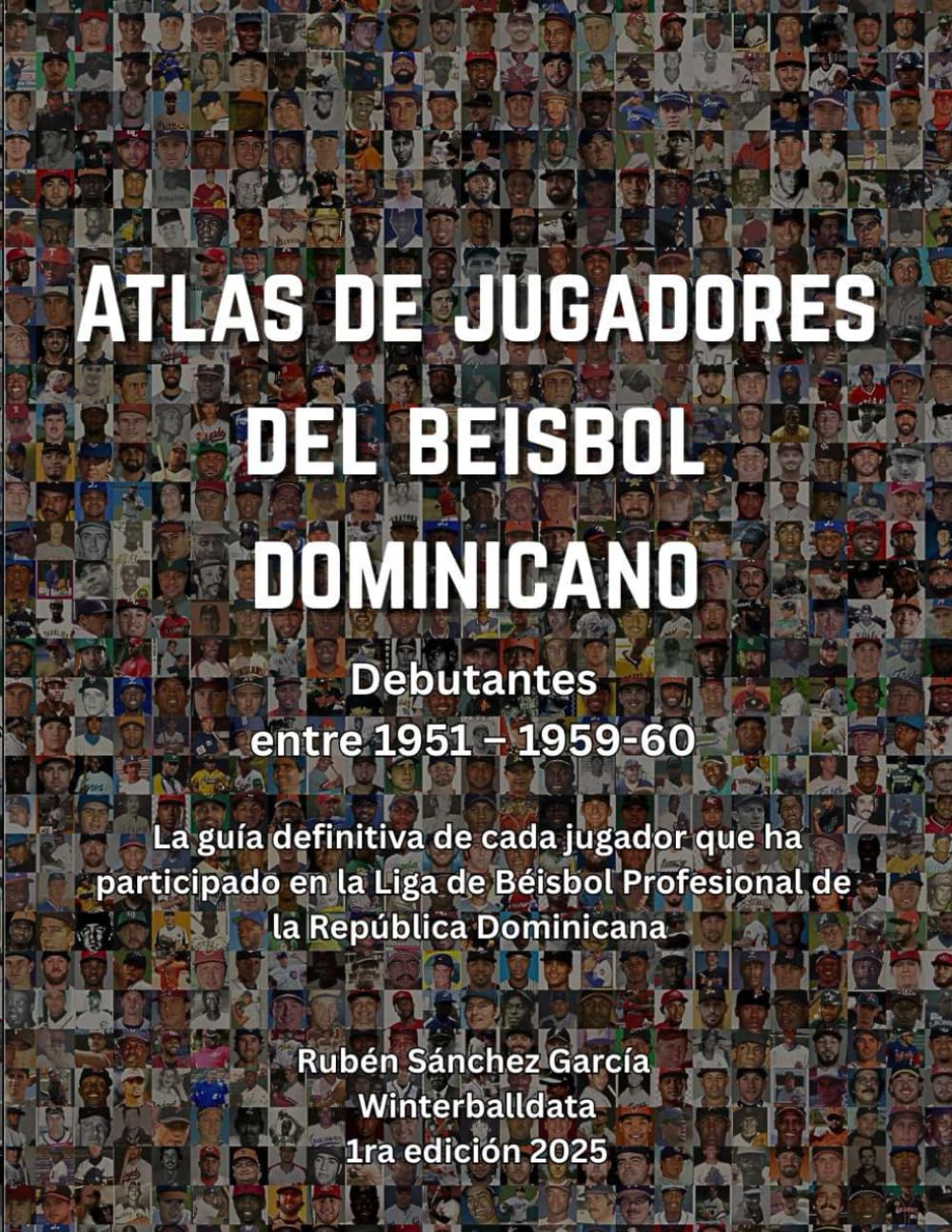 Atlas de jugadores del béisbol profesional dominicano.: Tomo 1: Debutantes entre 1951 y 1959-60