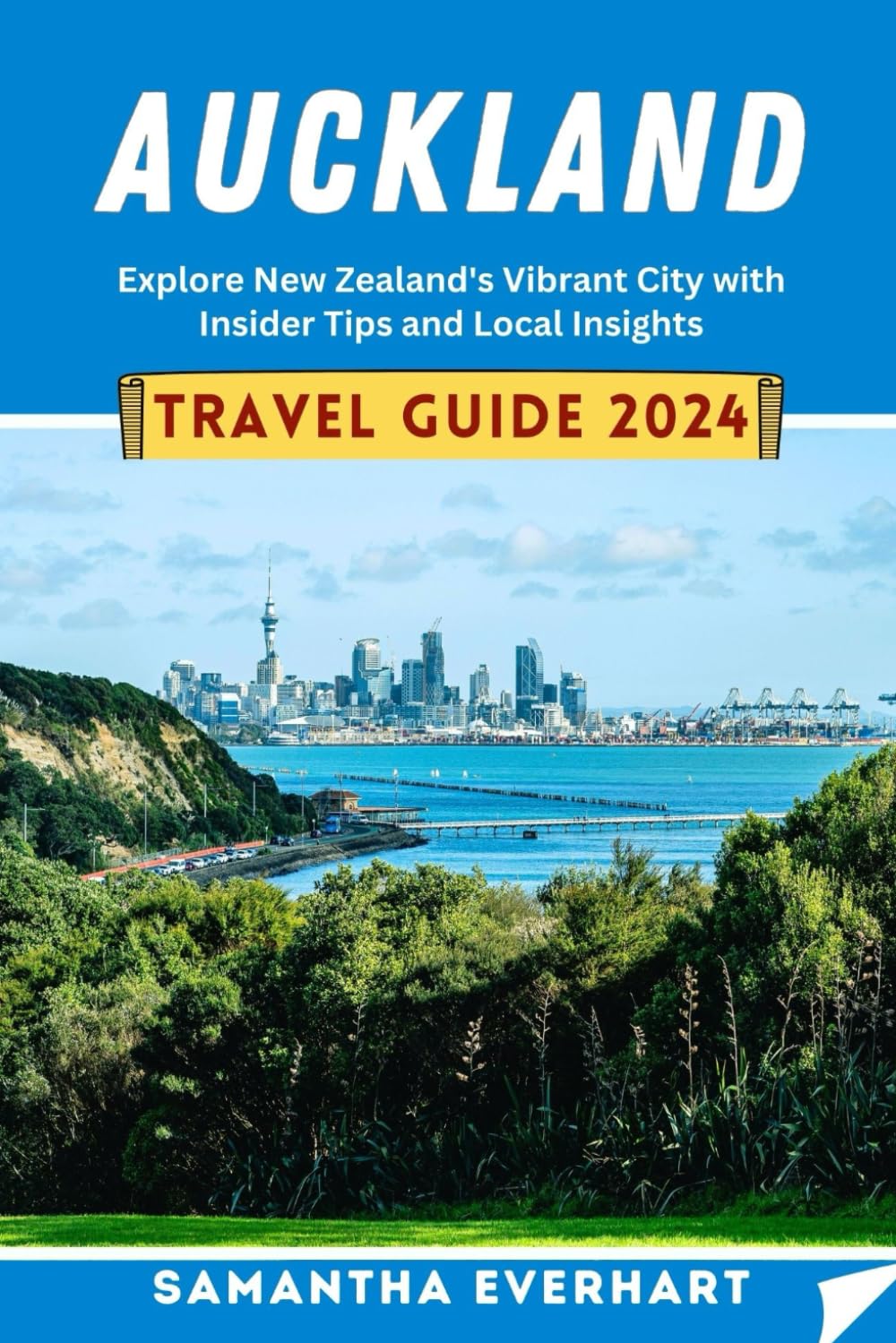 Auckland Travel Guide 2024: Explore New Zealand's Vibrant City with Insider Tips and Local Insights