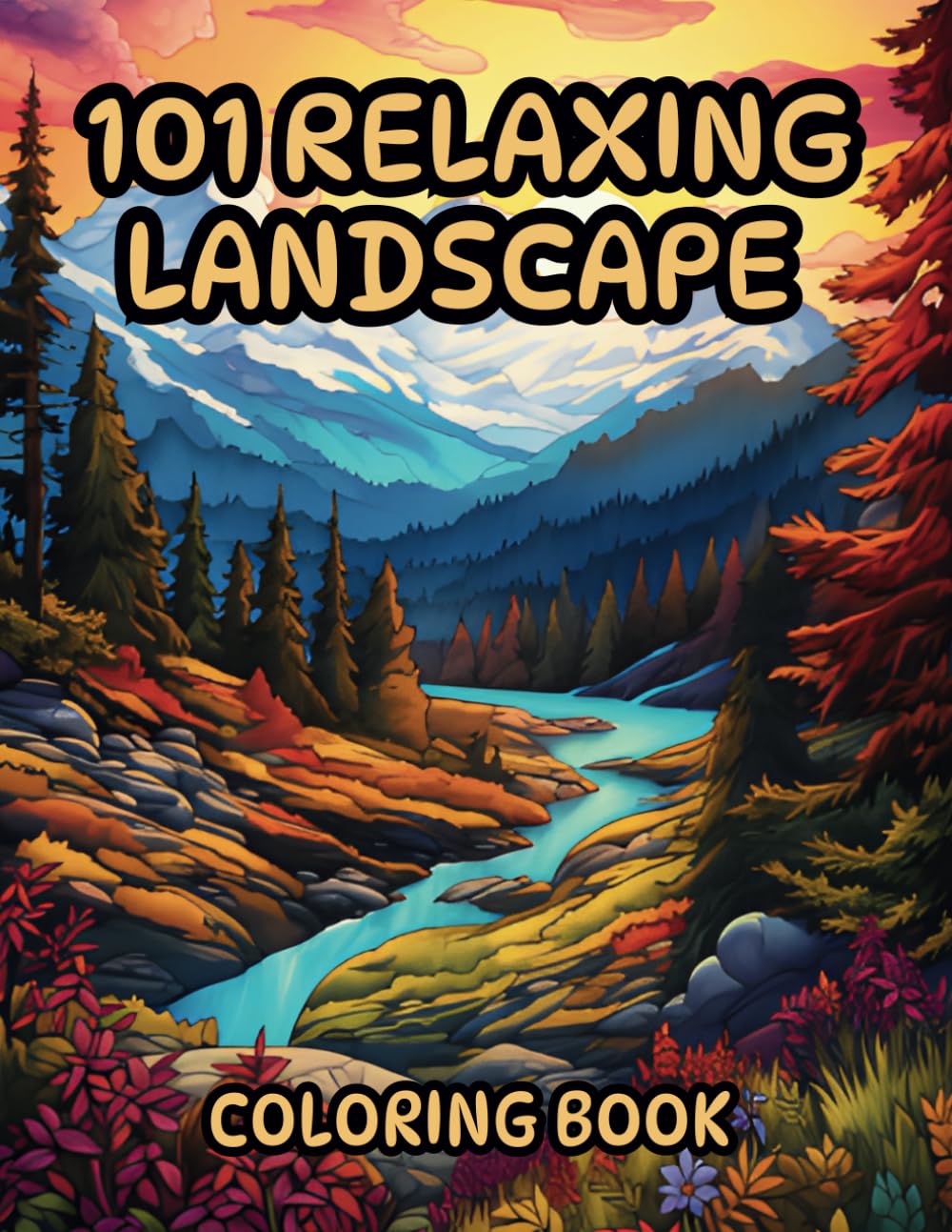 101 Relaxing Landscapes Coloring Book: Breathtaking landscapes that capture the essence of tranquility