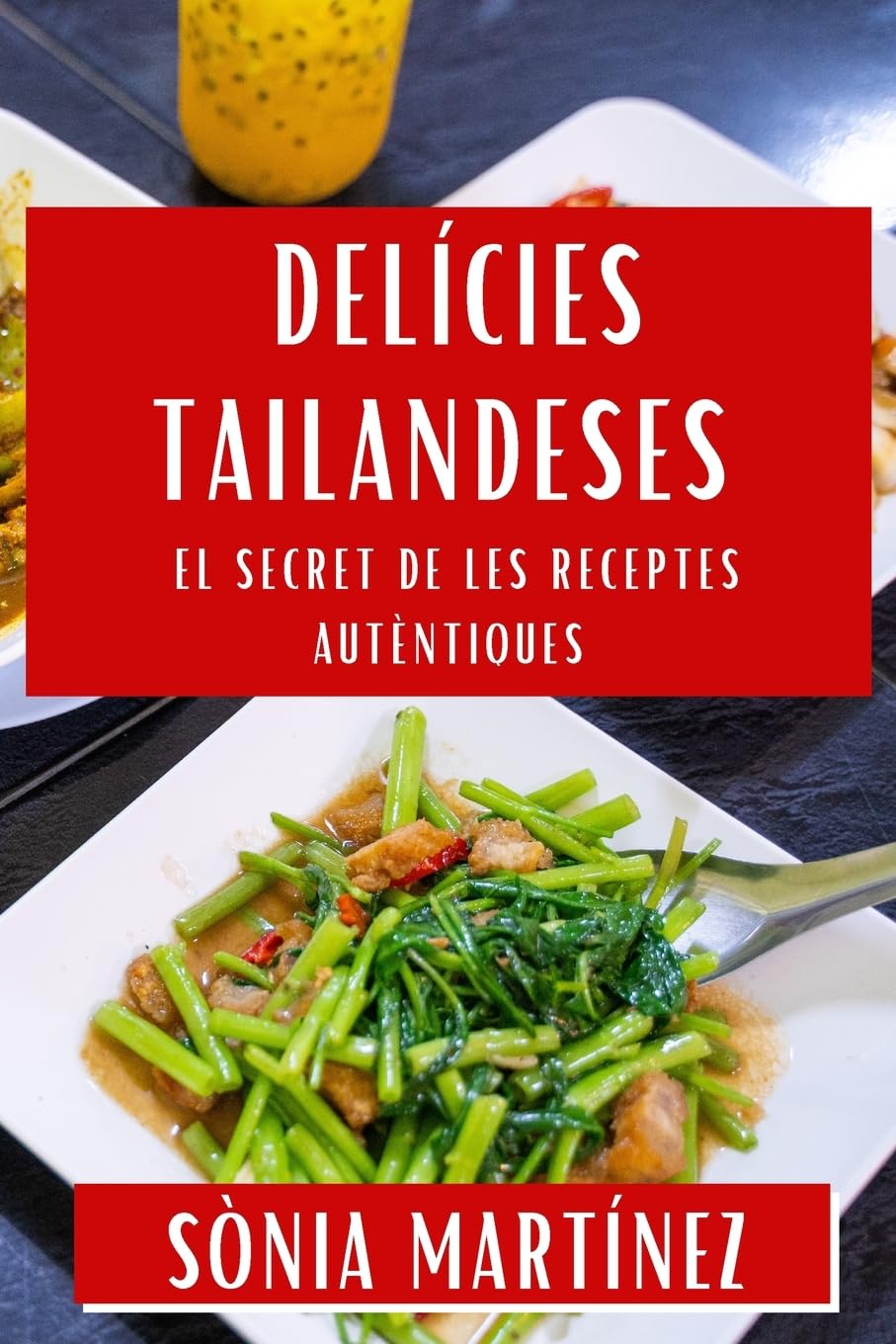 Delícies Tailandeses: El Secret de les Receptes Autèntiques