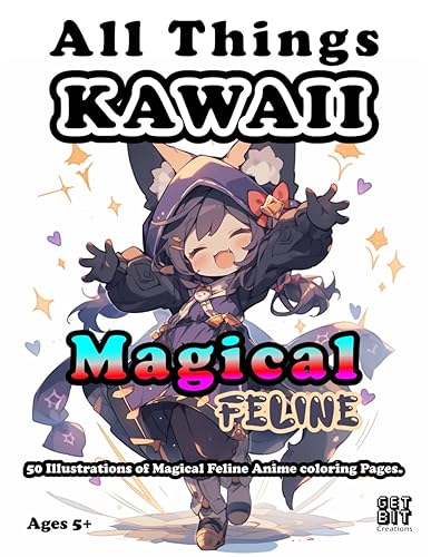 All Things KAWAII: Magical Feline Magical Cat Girl Anime Art Anime Magical Creatures Coloring for Kids Teens and Adults (All Things KAWAII series #2)