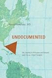 Undocumented: My Journey to Princeton and Harvard and Life as a Heart Surgeon