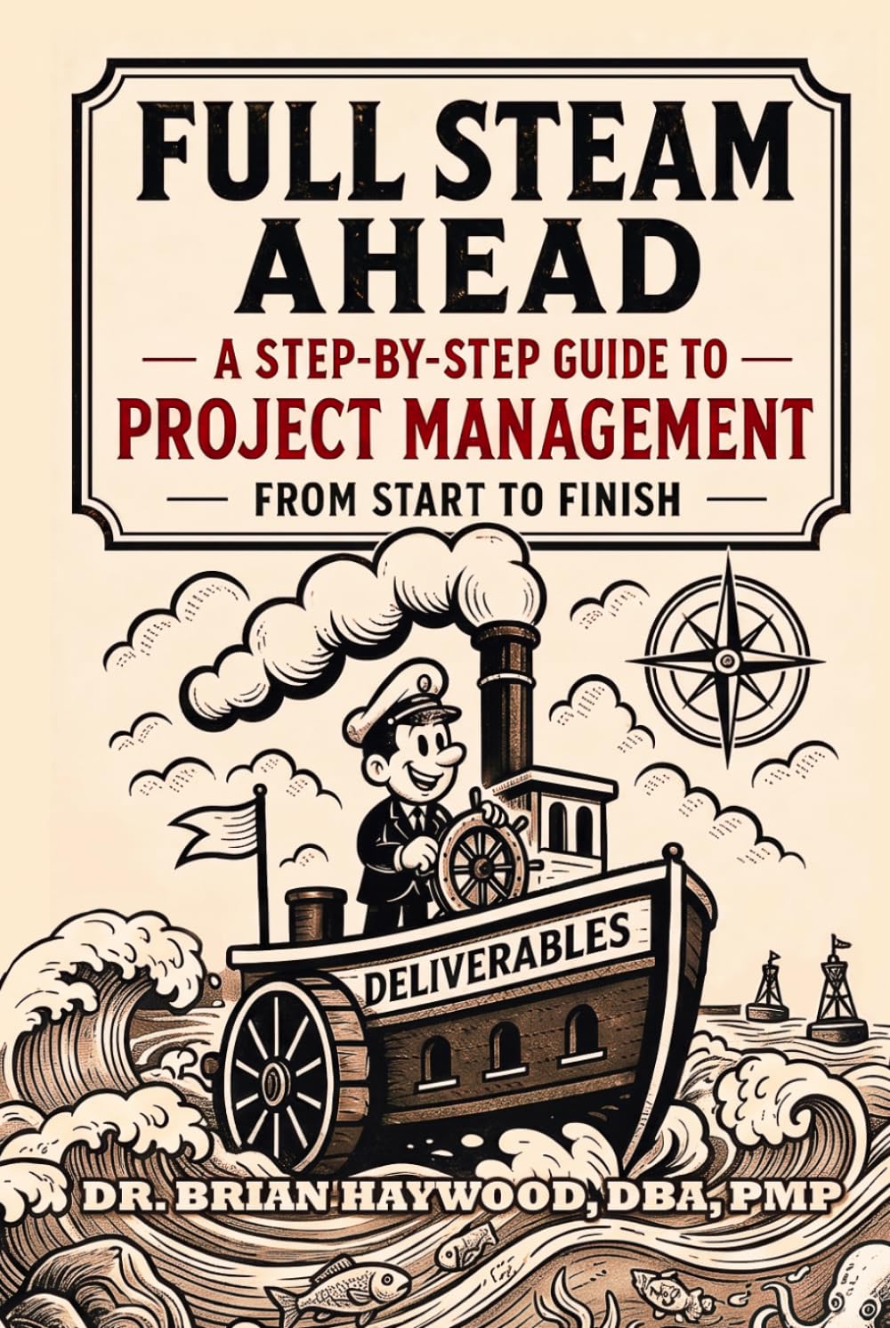Full Steam Ahead: A Step-by-Step Guide to Project Management from Start to Finish