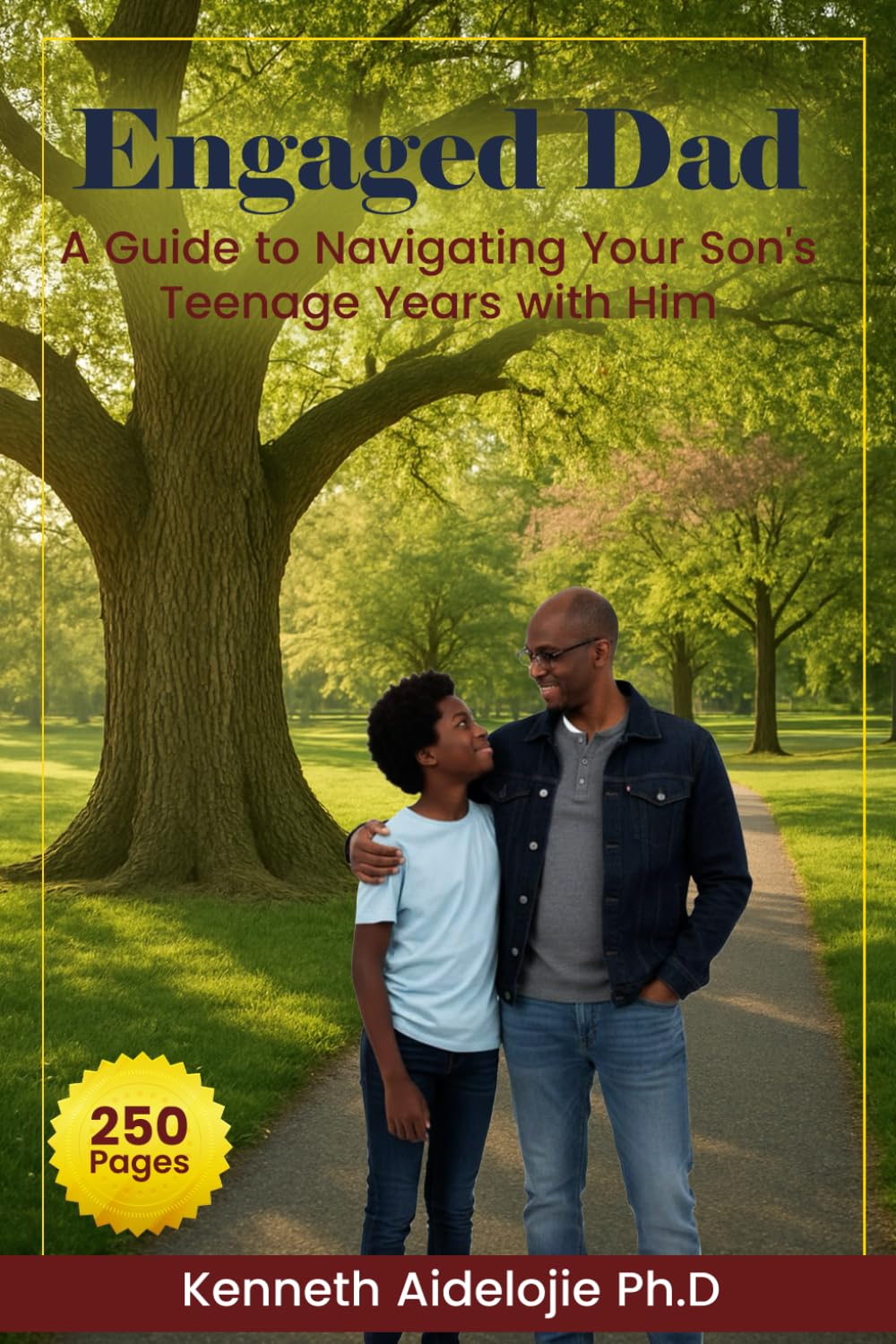 Engaged Dad A Guide to Navigating Your Son’s Teenage Years with Him (The Engaged Dad Series: Your Complete Guide to Raising Resilient Sons)