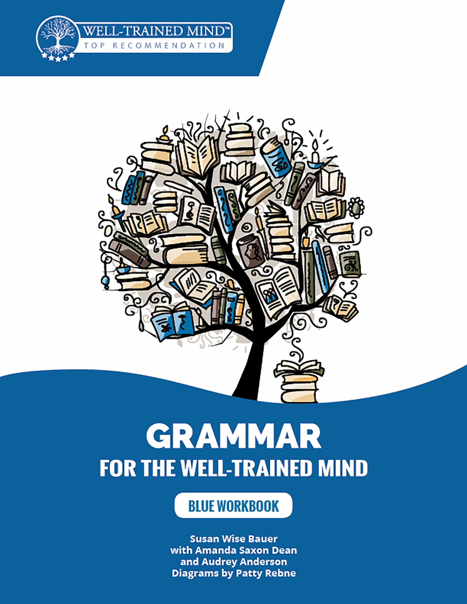 Blue Workbook: A Complete Course for Young Writers, Aspiring Rhetoricians, and Anyone Else Who Needs to Understand How English Works (Grammar for the Well-Trained Mind)