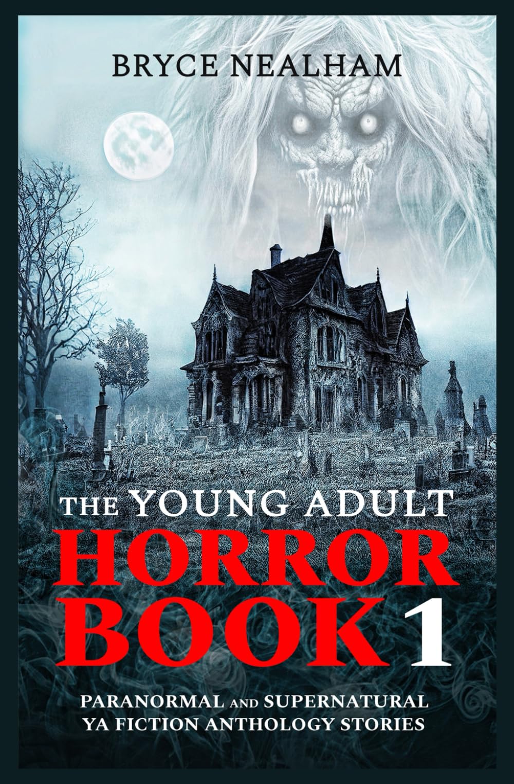 The Young Adult Horror Book - 1: Paranormal And Supernatural YA Fiction Anthology Stories (Eerie Encounters)