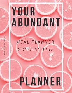 Your Abundant Meal Planner & Grocery List: 52 Weekly Meal Planner Where Abundant Living Meets Real Life