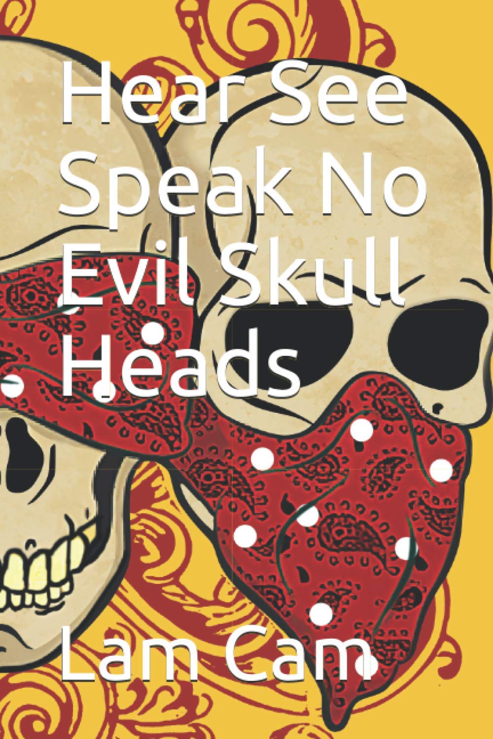 Hear See Speak No Evil Skull Heads: Hear See Speak No Evil Skull Heads