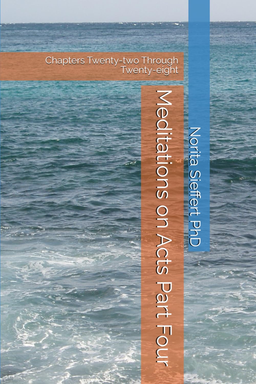 Meditations on Acts Part Four: Chapters Twenty-two Through Twenty-eight