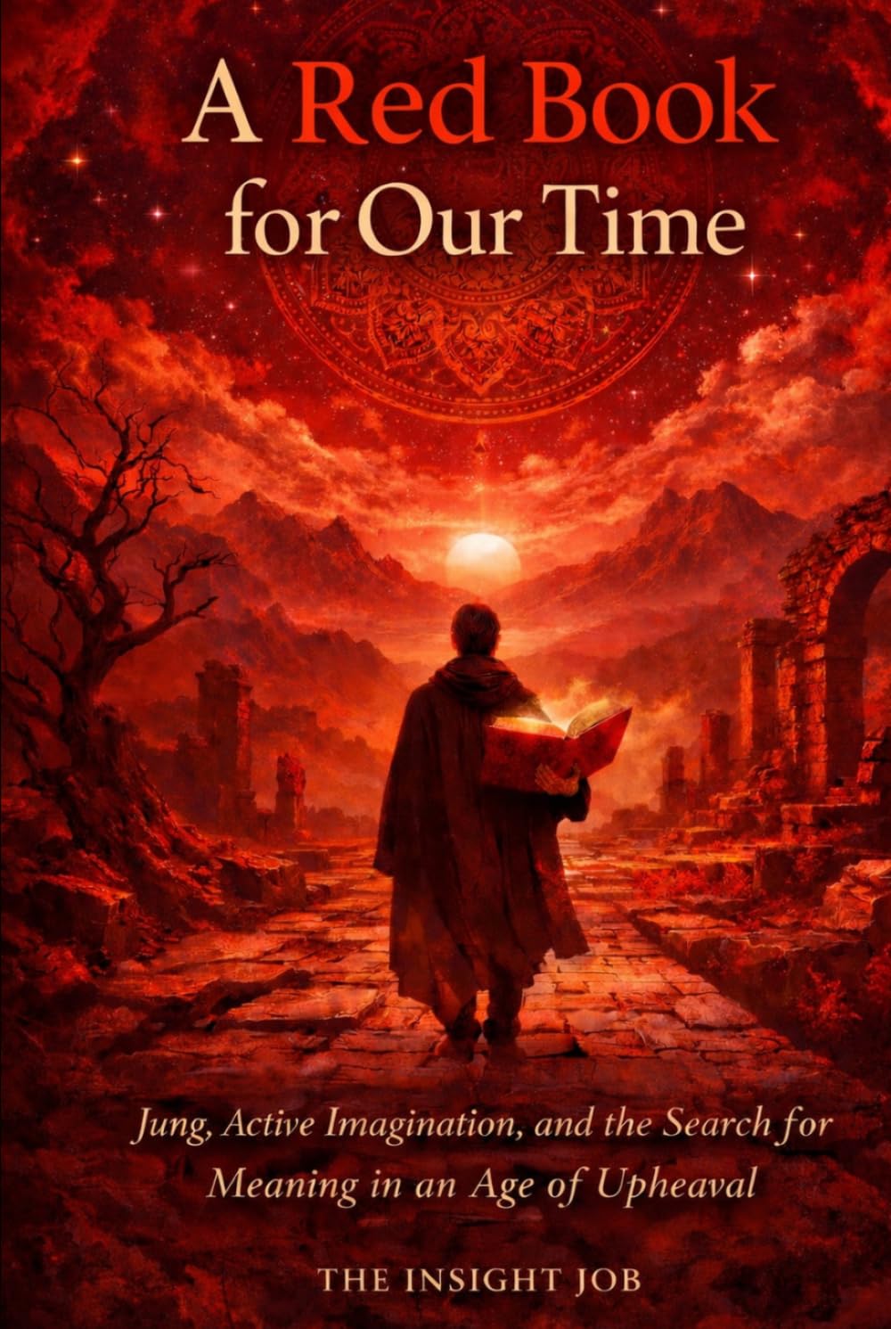 A Red Book for Our Time: Jung, Active Imagination, and the Search for Meaning in an Age of Upheaval