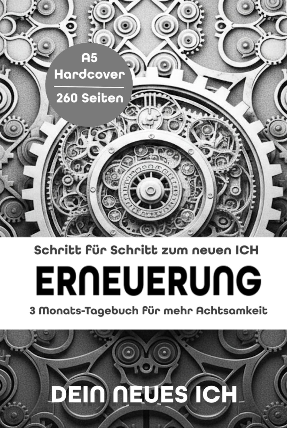 "ERNEUERUNG" Schritt-für-Schritt zum neuen ICH | Dein Achtsamkeits-Tagebuch für 13 Wochen |Ratgeber mit ausführlicher Ausfüllhilfe | Selbstfürsorge | ... Balance | starte bewusst in den neuen Tag