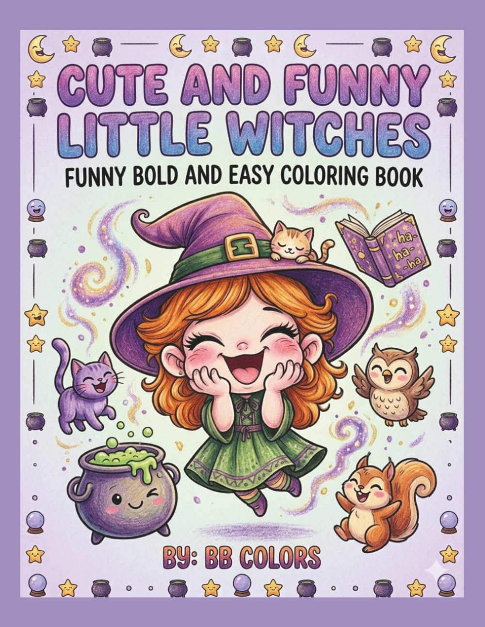 CUTE AND FUNNY LITTLE WITCHES: FUNNY BOLD AND EASY COLORING BOOK