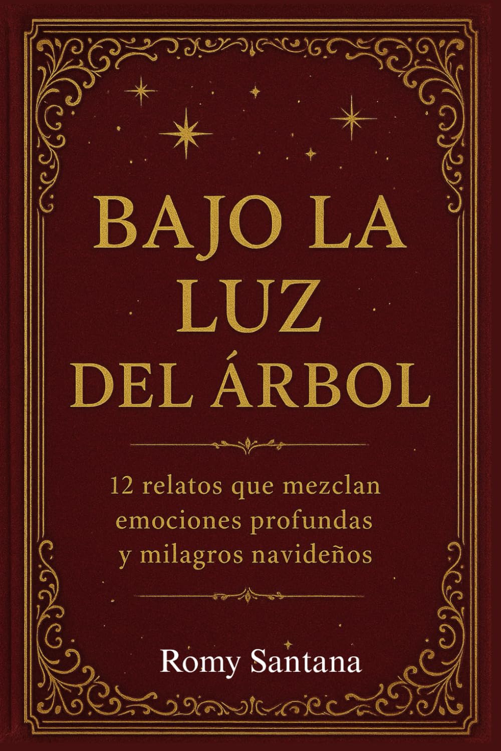 Bajo La Luz Del Árbol: 12 Relatos Que Mezclan Emociones Profundas, Milagros Navideños, Amor Y Luces (Cuentos Navideños Para Toda La Familia)