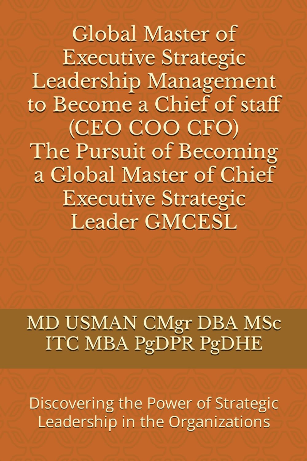 Global Master of Executive Strategic Leadership Management to Become a Chief of Staff (CEO COO CFO) The pursuit of Becoming a Global Master of Chief ... Practical life long Learning Books)