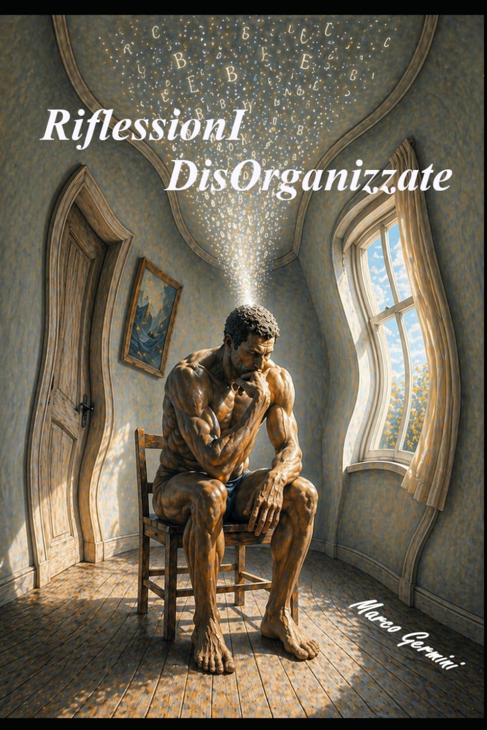 Riflessioni Disorganizzate: Romanzo filosofico di introspezione e viaggio nella coscienza (Ver. Special Edition - Colore)
