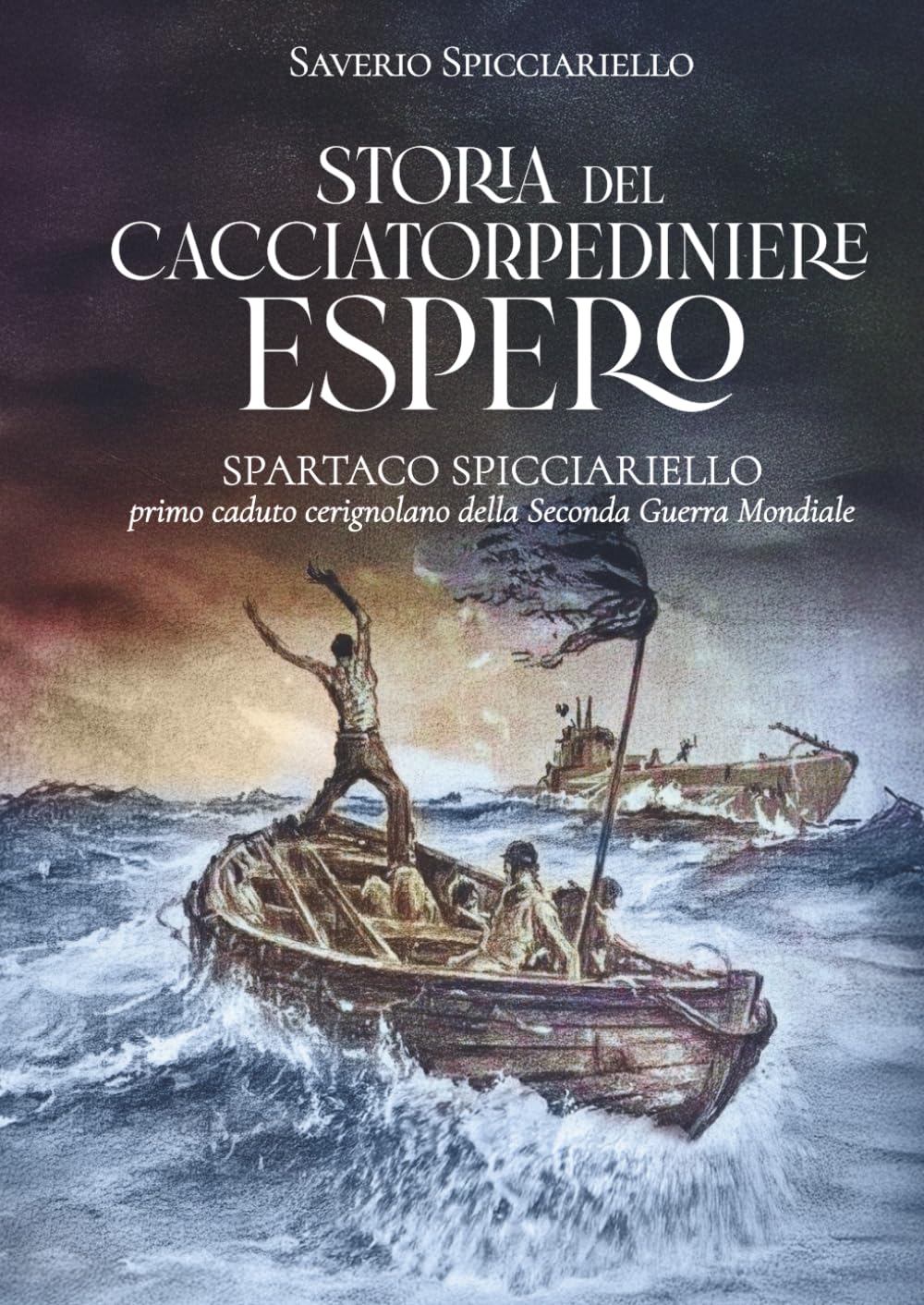 Storia del cacciatorpediniere Espero: Spartaco Spicciariello, primo caduto cerignolano della Seconda Guerra Mondiale