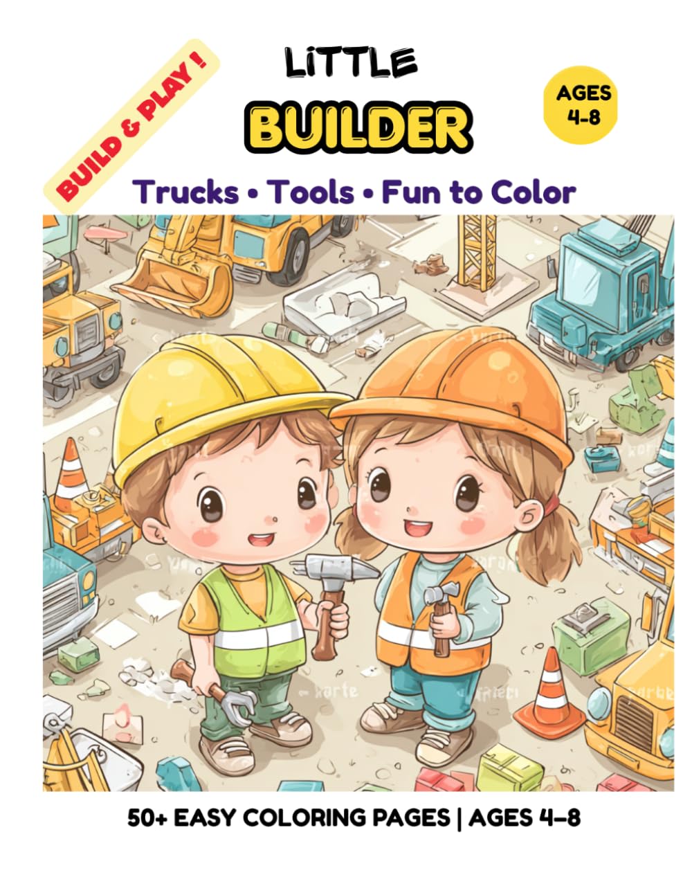Little Builder Coloring Book for Kids Ages 4–8: 50+ Fun and Easy Construction Coloring Pages with Trucks, Tools, Building Scenes and Busy Work for Boys and Girls (Little Builders Hub)