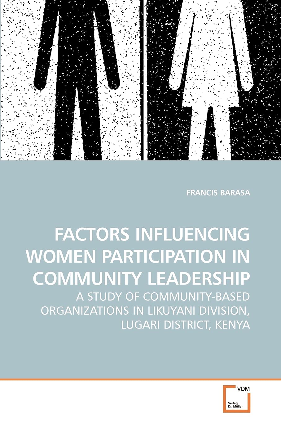 FACTORS INFLUENCING WOMEN PARTICIPATION IN COMMUNITY LEADERSHIP: A STUDY OF COMMUNITY-BASED ORGANIZATIONS IN LIKUYANI DIVISION, LUGARI DISTRICT, KENYA