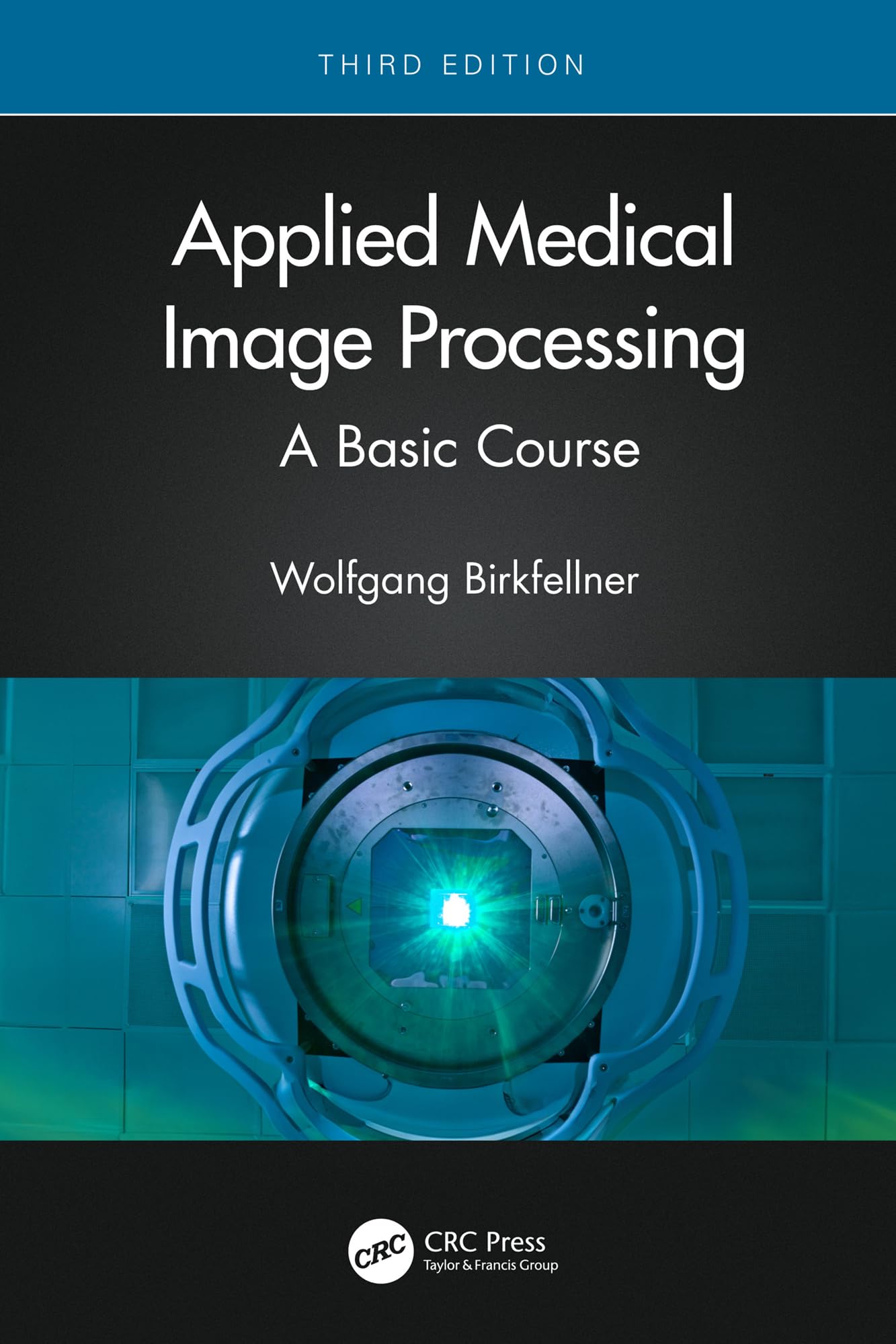 Applied Medical Image Processing: A Basic Course (English Edition)