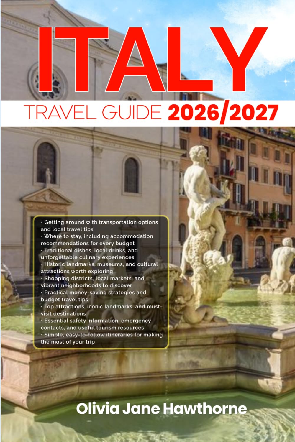 ITALY TRAVEL GUIDE 2026/2027: The Only Guide You’ll Need for an unforgettable Trip: Local Recommendation, Hidden Gems, Insider Tips and Must-See Attractions