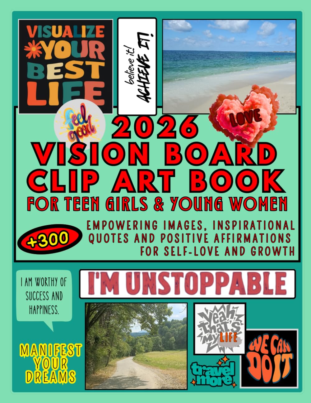 2026 vision board clip art book for women: Manifest Your Dreams with Empowering Images, Inspirational Quotes, and Positive Affirmations for Self-Love and Growth