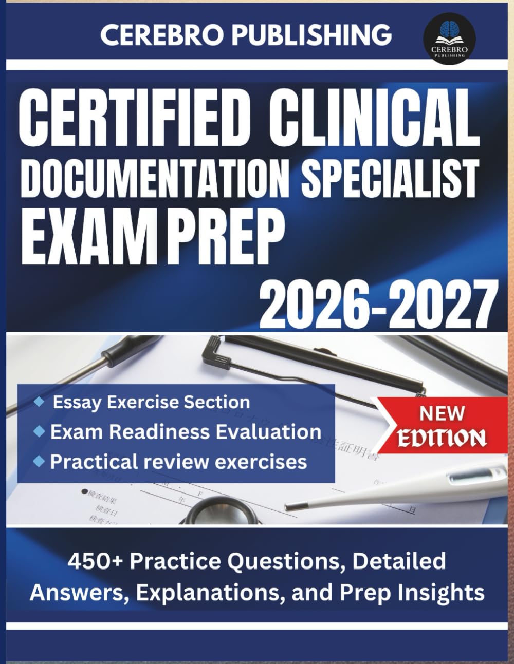 CERTIFIED CLINICAL DOCUMENTATION SPECIALIST EXAM PREP 2026-2027: 450+ Practice Questions, Detailed Answers, Explanations, and Prep Insights