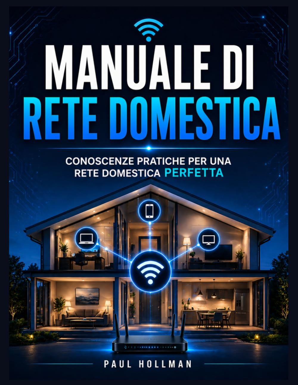 Manuale di rete domestica: Conoscenze pratiche per una rete domestica perfetta