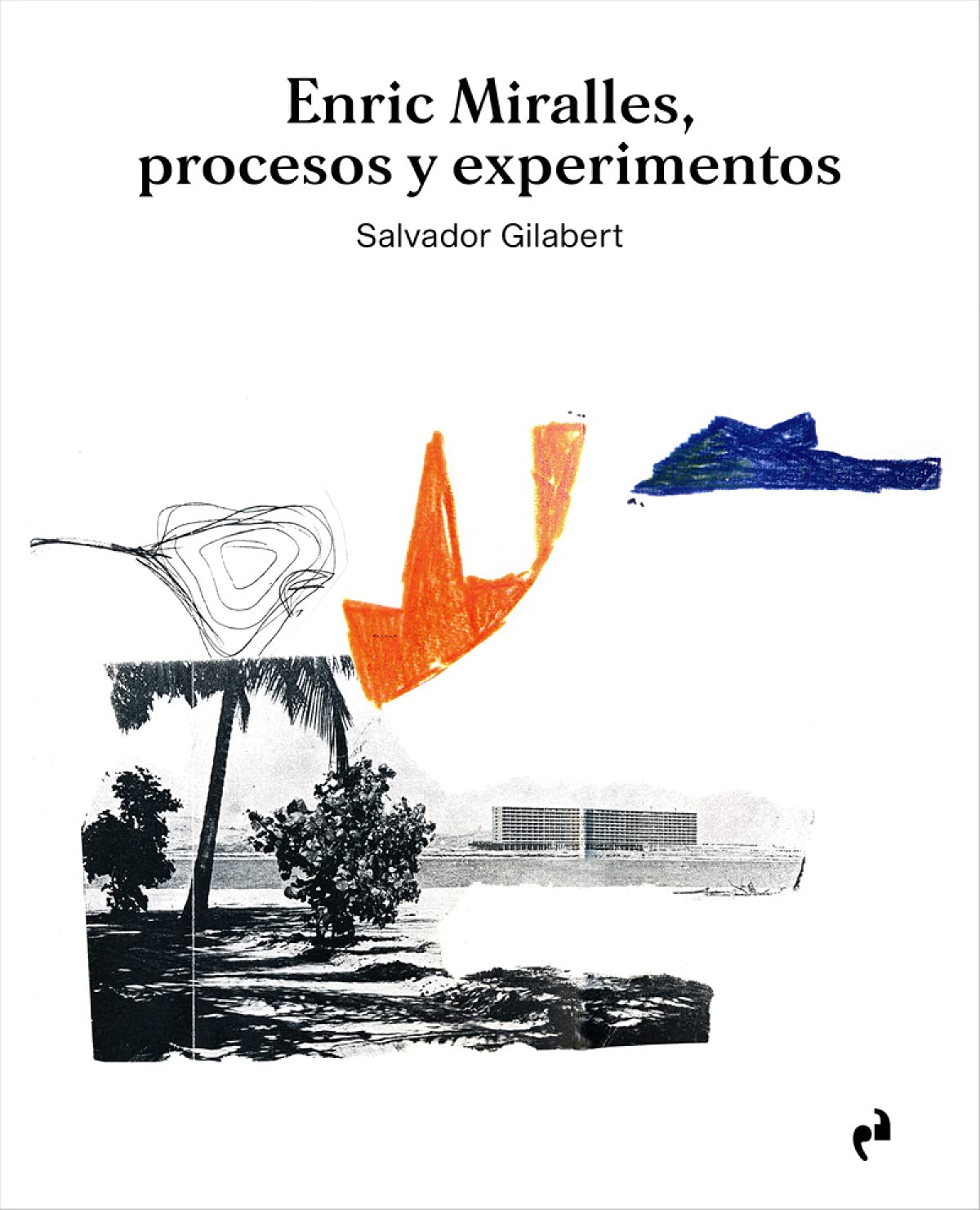 Enric Miralles Procesos y Experimentos livre architecture catalogue exposition