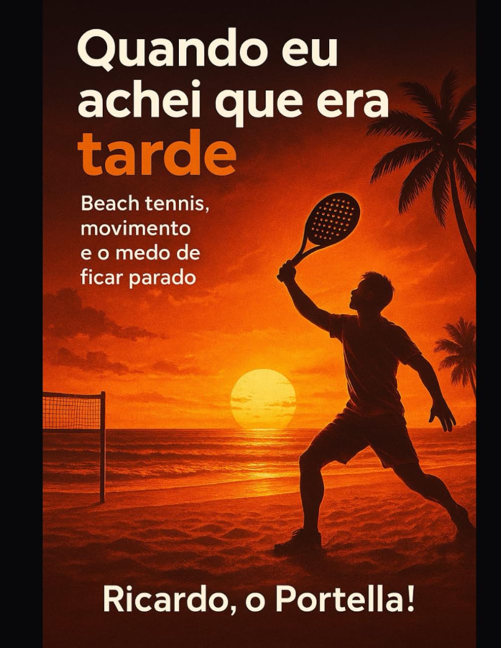 QUANDO EU ACHEI QUE ERA TARDE: Beach Tennis, movimento e o medo de ficar parado
