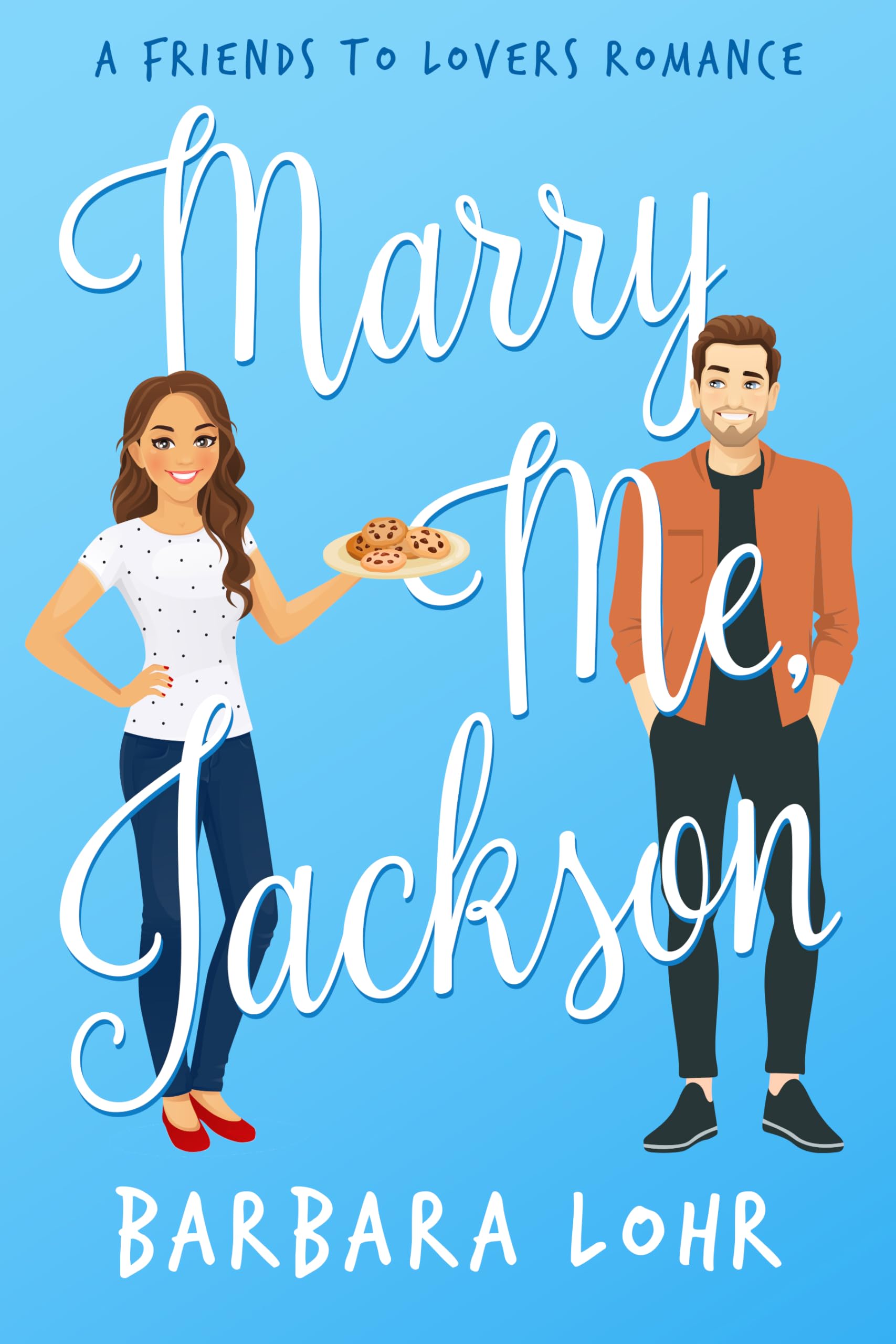 Marry Me, Jackson (Best Friends to Forever Book 1)