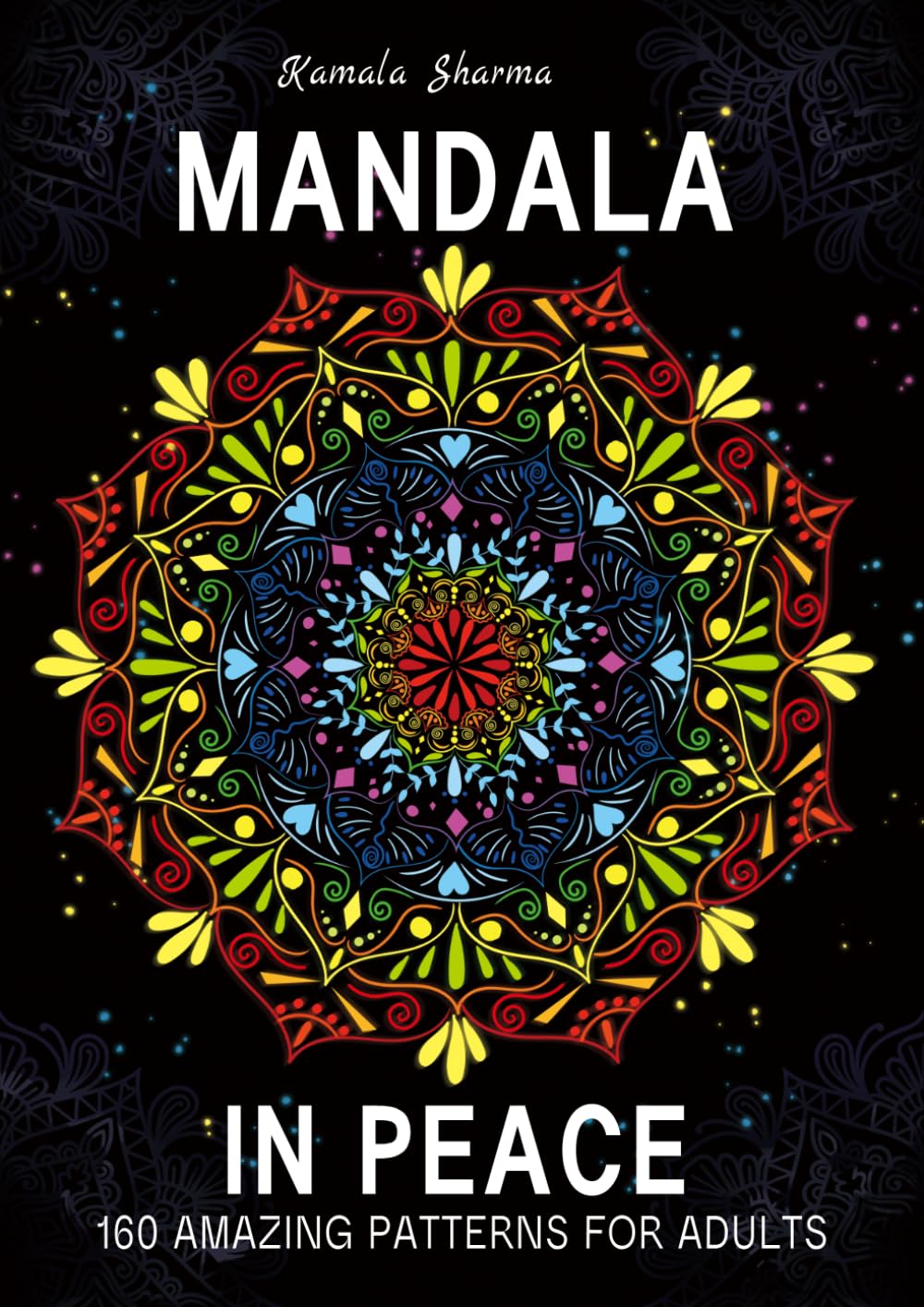 Mandala In Peace: Therapeutic Art with 160 Amazing Patterns For Adults for Anxiety Reduction and Inner Quiet