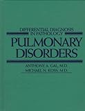 Differential Diagnosis in Pathology: Pulmonary Disorders