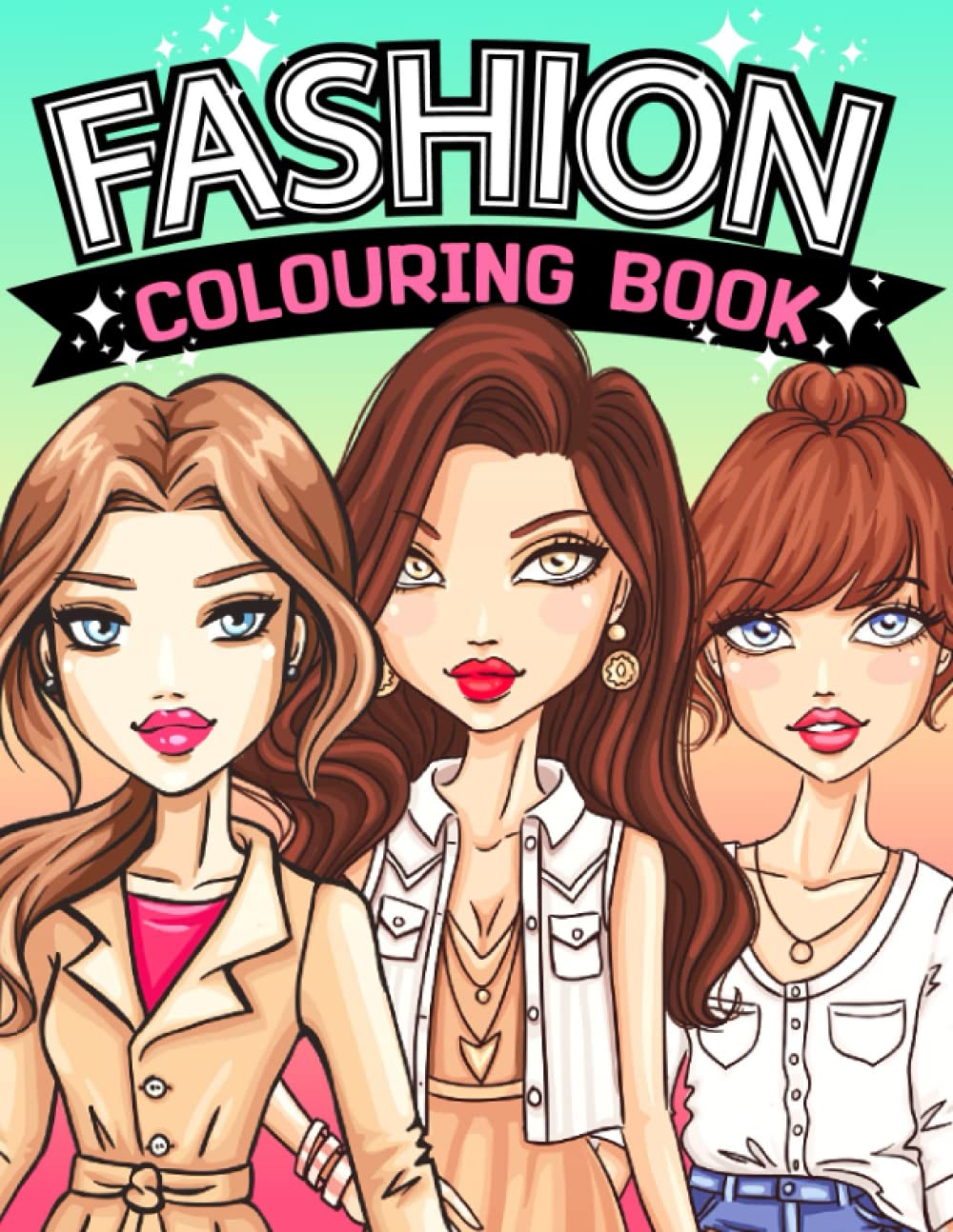 Fashion Coloring Book for Girls: 100+ Page Unique Cute and Fun Designs with Gorgeous Beauty Fashion Stylish for Girls