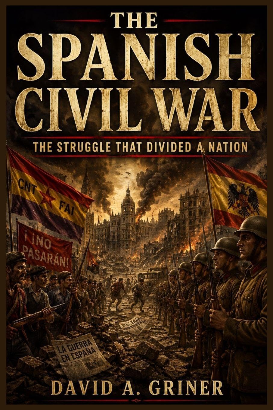 The Spanish Civil War: The Struggle That Divided a Nation